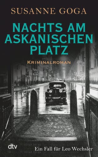 Nachts am Askanischen Platz: Kriminalroman (Leo Wechsler, Band 6)